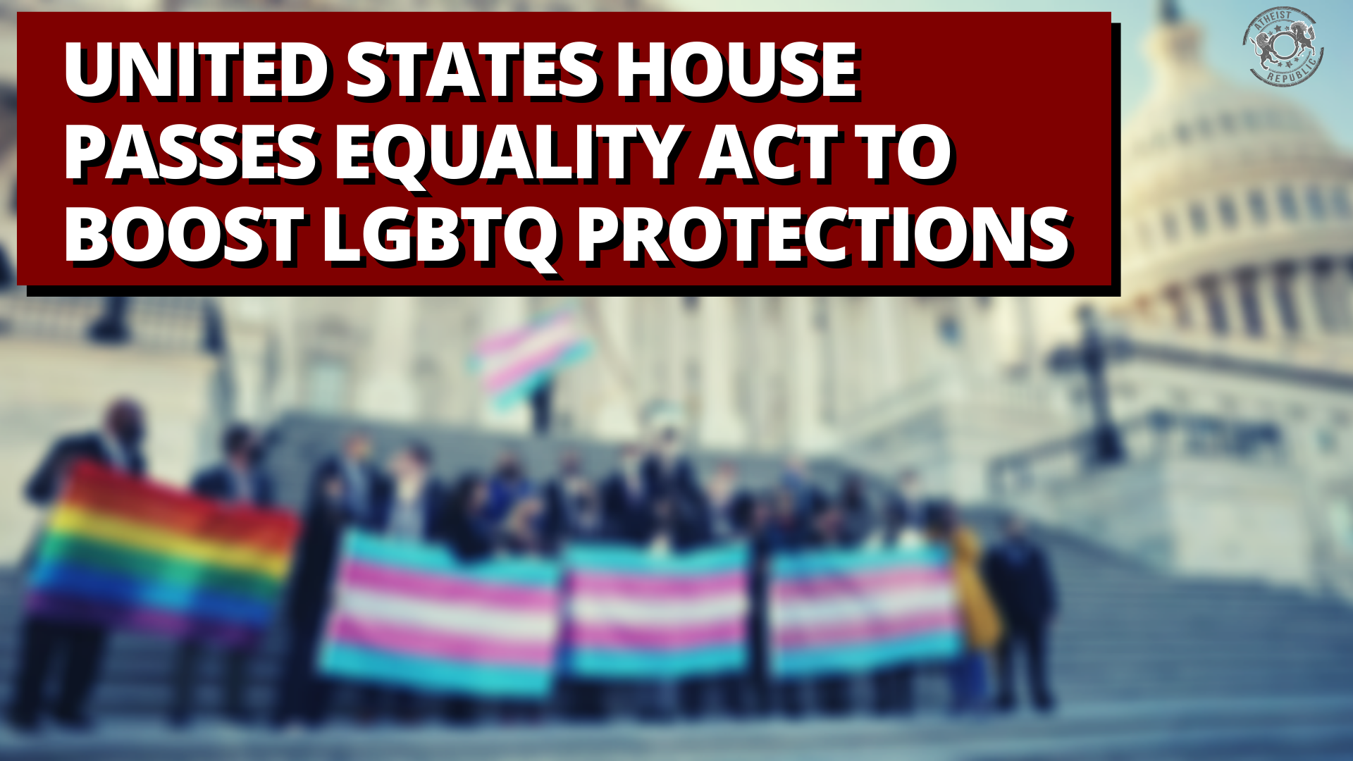 United States House passes Equality Act to boost LGBTQ protections